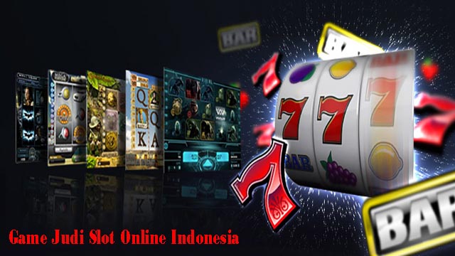 Game Judi Slot Online Indonesia